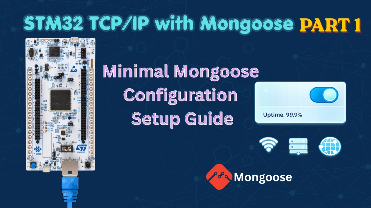 STM32 TCP/IP with Mongoose: Complete Setup Guide