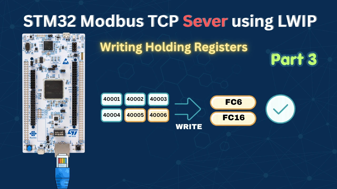 STM32 Modbus TCP Server using LWIP – Part 3: Writing Holding Registers (FC06 & FC16)
