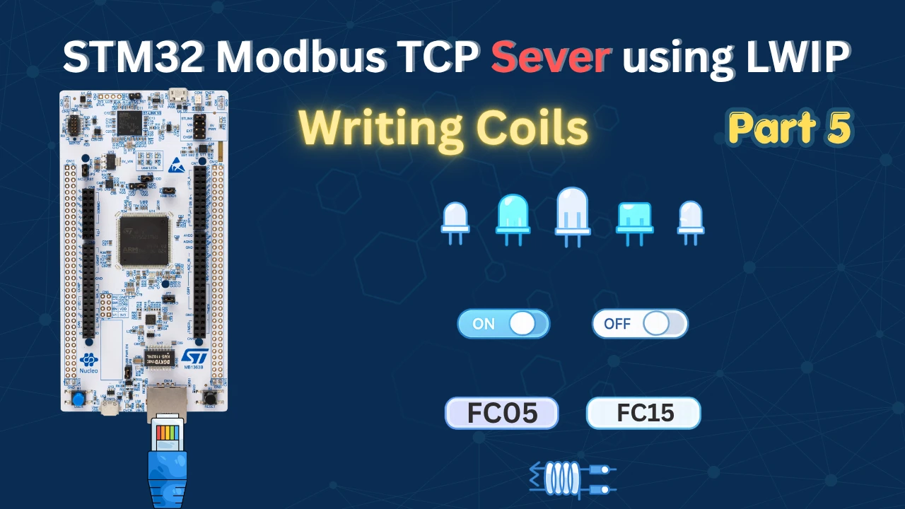 STM32 Modbus TCP Server using LWIP – Part 5: Writing Coils (FC05 & FC15)